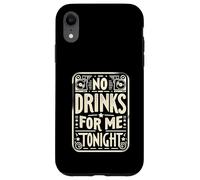 No Drinks For Me Tonight Partido sobrio responsable ||- Carcasa para iPhone XR