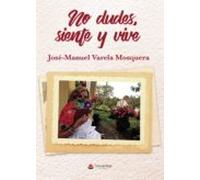 No Dudes Siente Y Vive