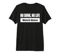 NO Dunk, NO Life/Sin Mate, sin Vida - Mira Arriba Camiseta Premium