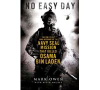 No Easy Day: The Only First-hand Account of the Navy Seal Mission that Killed Osama bin Laden