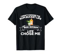 No elegí el Cubo de Ron Life Rum Bucket Life Chose Me Camiseta