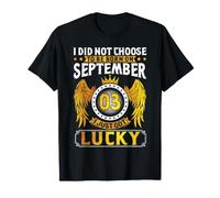 No elegí nacer septiembre 03 Acabo de Tener un Nacimiento Afortunado Camiseta