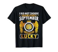 No elegí nacer septiembre 05 Acabo de Tener un Nacimiento Afortunado Camiseta