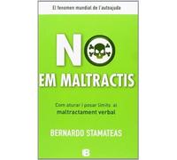 No em maltractis. Com aturar i posar limits al maltractament verbal | Bernardo Stamateas