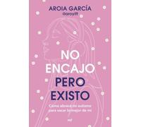 No encajo, pero existo: Cómo abracé mi autismo para sacar lo mejor de mí (4You2)