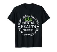 No entiendes la concientización sobre la salud mental: Cinta verde Camiseta