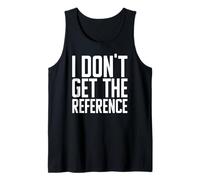 No entiendo la referencia: divertido, confuso, no familiar, perdido Camiseta sin Mangas