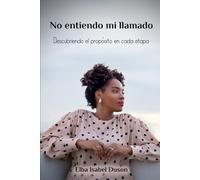 No entiendo mi llamado: Descubriendo el propósito en cada etapa