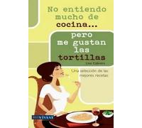 NO ENTIENDO MUCHO DE COCINA... PERO ME GUSTAN LAS TORTILLAS | Lina Guadalupe García Cabrera