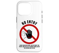 NO Entry - No Man Comes To The Father John 14:6 Warning Sign Carcasa para iPhone 16 Pro