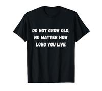 No envejezcas, no Importa cuánto Tiempo vivas Humor Marquee Camiseta gráfica económica