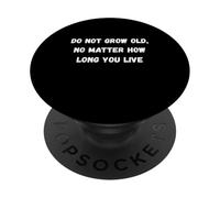 No envejezcas, no Importa cuánto Tiempo vivas Humor Marquee PopSockets PopGrip Adhesivo