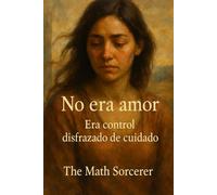 No era amor: Era control disfrazado de cuidado