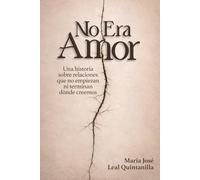 No Era Amor: Una historia sobre relaciones que no empiezan ni terminan donde creemos.