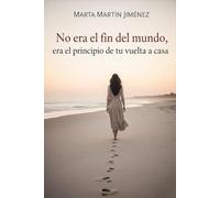 No era el fin del mundo, era el principio de tu vuelta a casa