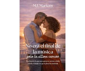No era el final de la música, solo la última canción: Una historia de amor para quienes se atreven a bailar cuando el mundo cree que la fiesta ha terminado.