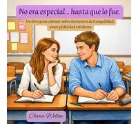 No era especial… hasta que lo fue.: Un libro para colorear sobre momentos de tranquilidad, amor y felicidad cotidiana.