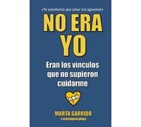 No era yo: eran los vínculos que no supieron cuidarme