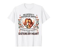 No éramos hermanas por nacimiento, pero lo sabíamos desde el principio Camiseta