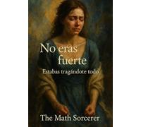No eras fuerte: Estabas tragándote todo