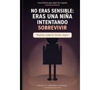 No Eras Sensible: Eras una niña intentando sobrevivir