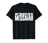 No Eres Demasiado desordenado para el Mesías, la Gracia está aquí para ti Camiseta