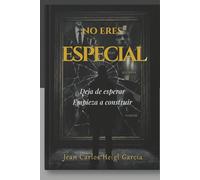 No eres especial: Por qué el talento no es suficiente y qué hacer realmente para destacar (Sistema para dejar de ser invisible)