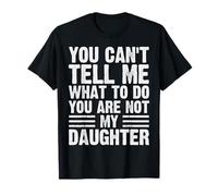 No eres mi hija Día de papá divertido Cita Padres Día 2025 Camiseta