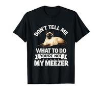 No Eres mi Meezer, Divertido Humor de dueño de un Gato siamés Camiseta