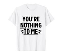 No eres nada para mí Ex Novia Ex Novio Ruptura Camiseta