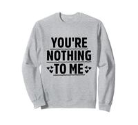 No eres nada para mí Ex Novia Ex Novio Ruptura Sudadera