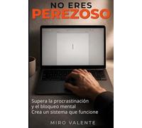 No eres perezoso: sabes qué hacer pero no puedes empezar: Supera la Procrastinación, el Bloqueo Mental y crea un sistema que funcione (incluso si sospechas TDAH)