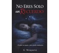 No eres solo un recuerdo: El amor no muere… pero puede condenarte.