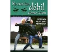 No eres tan débil como creen. Defensa personal femenina - 1ª parte (ARTES MARCIALES)