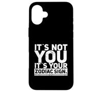 No eres tú, es tu signo del zodíaco Horóscopo Astrología Divertido Carcasa para iPhone 16 Plus