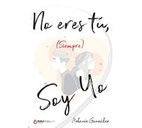 No Eres Tu, Siempre Soy Yo (SIN COLECCION)