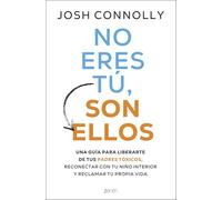 No eres tú, son ellos: Una guía para liberarte de tus padres tóxicos, reconectar con tu niño interior y reclamar tu propia vida (Autoayuda y superación)