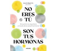 No eres tú, son tus hormonas: Encuentra tu equilibrio a través de la salud hormonal (No ficción crossover)
