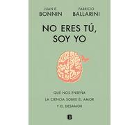 No eres tú, soy yo: Qué nos enseña la ciencia sobre el amor y el desamor (No ficción)