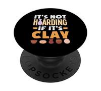 No es acaparamiento si es Amor de cerámica de Arcilla PopSockets PopGrip Adhesivo