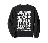No es acaparamiento si es un Amante de la elaboración de café con cafeína Sudadera
