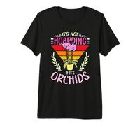 No es acaparamiento si Son orquídeas botánicas de Flores de orquídeas Camiseta Premium