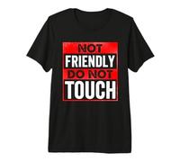 No es amigable, no Toque, Cita sarcástica Divertida Camiseta Premium