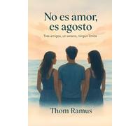 No es amor, es agosto: Tres amigos, un verano, ningún límite