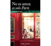 No es amor es sólo Paris / It's Not Love, It's Just Paris (Grijalbo Narrativa)