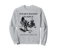 No es Ciencia Cohete (Oh Espera, sí lo es) Sudadera
