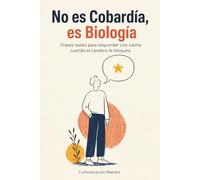 No es Cobardía, es Biología: Frases reales para responder con calma cuando el cerebro te bloquea