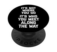No es donde vas (Es a quien conoces en el camino) - Un PopSockets PopGrip Adhesivo