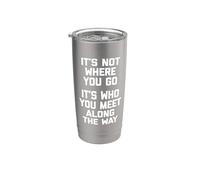 No es donde vas (Es a quien conoces en el camino) - Un Vaso térmico de acero inoxidable de doble pared