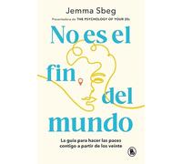 No es el fin del mundo: La guía para hacer las paces contigo a partir de los veinte (Bruguera Tendencias)